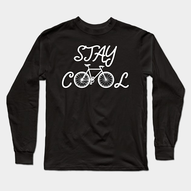 Stay cool bike biker Long Sleeve T-Shirt by TK Store